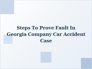 How to Prove Fault in a Georgia Company Car Accident Case